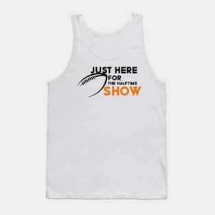 Just Here For The Halftime Show Tank Top